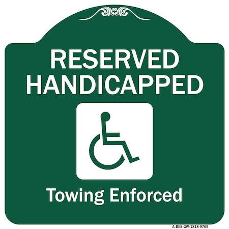 Reserved Handicapped Towing Enforced Heavy-Gauge Aluminum Architectural Sign
